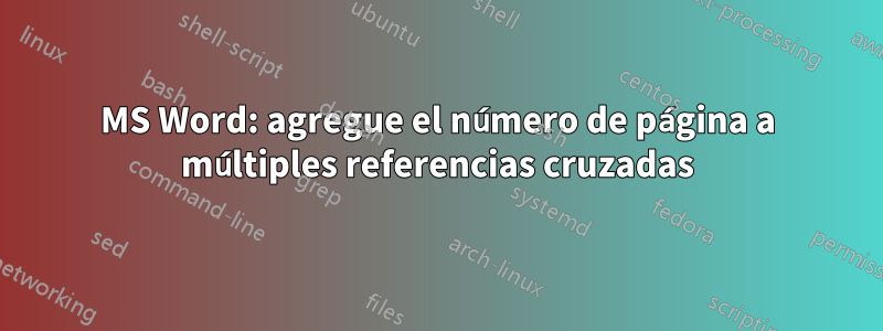 MS Word: agregue el número de página a múltiples referencias cruzadas