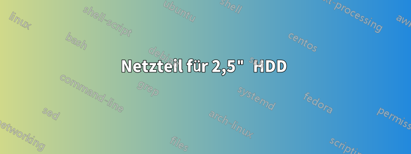 Netzteil für 2,5" HDD