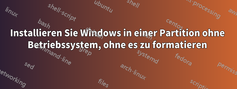 Installieren Sie Windows in einer Partition ohne Betriebssystem, ohne es zu formatieren