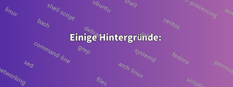 Einige Hintergründe: