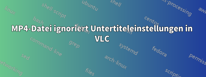 MP4-Datei ignoriert Untertiteleinstellungen in VLC