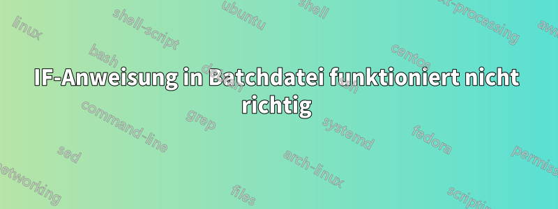 IF-Anweisung in Batchdatei funktioniert nicht richtig