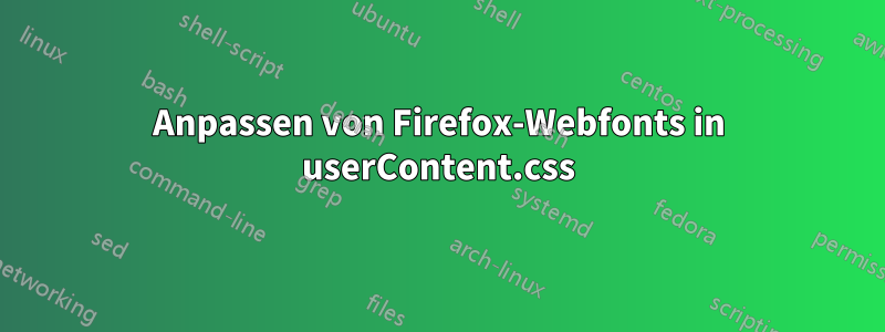 Anpassen von Firefox-Webfonts in userContent.css