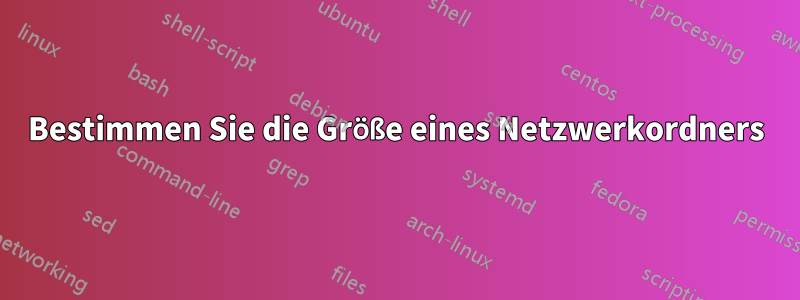 Bestimmen Sie die Größe eines Netzwerkordners