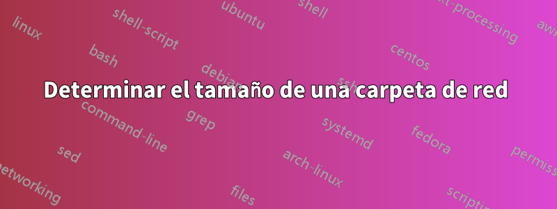 Determinar el tamaño de una carpeta de red