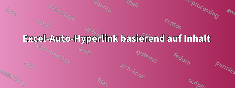 Excel-Auto-Hyperlink basierend auf Inhalt