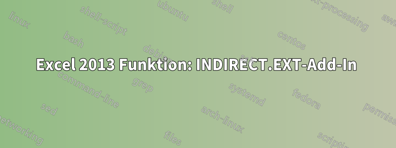 Excel 2013 Funktion: INDIRECT.EXT-Add-In