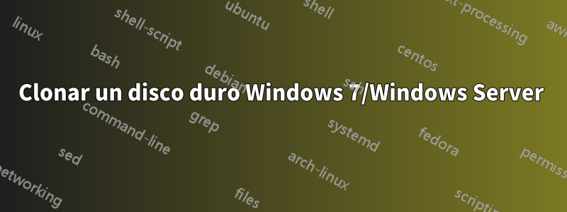 Clonar un disco duro Windows 7/Windows Server