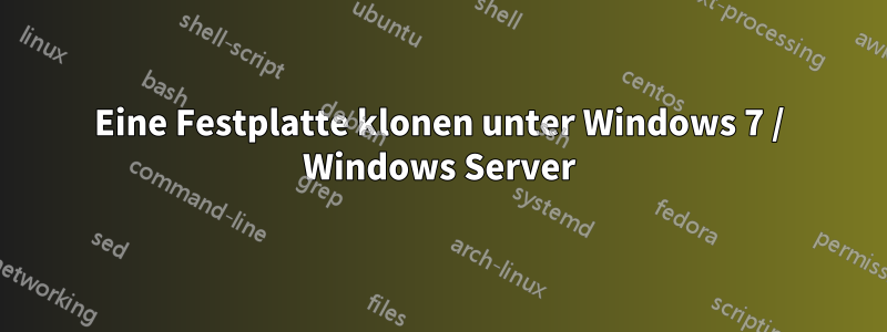 Eine Festplatte klonen unter Windows 7 / Windows Server