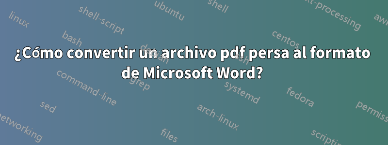 ¿Cómo convertir un archivo pdf persa al formato de Microsoft Word?