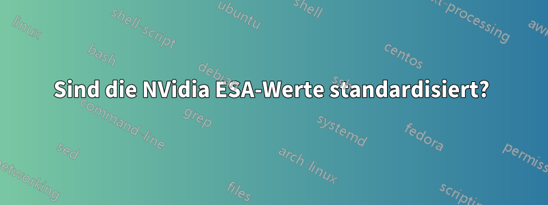 Sind die NVidia ESA-Werte standardisiert?