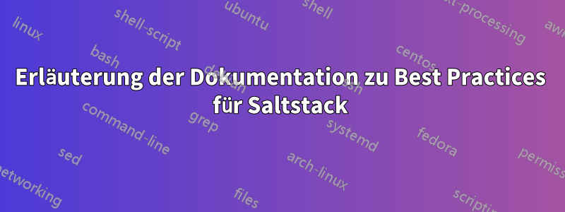 Erläuterung der Dokumentation zu Best Practices für Saltstack