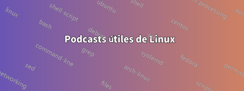 Podcasts útiles de Linux 