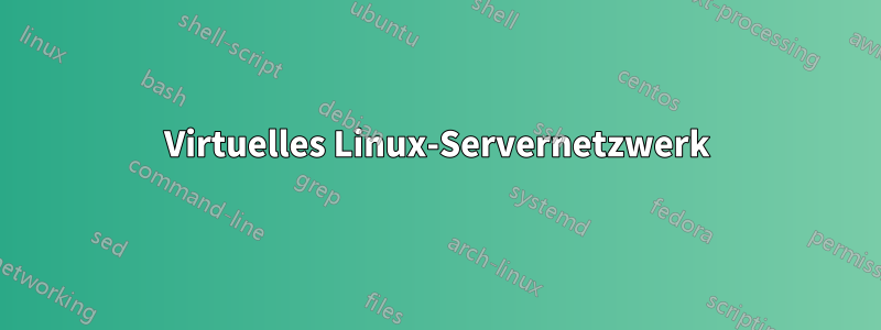 Virtuelles Linux-Servernetzwerk