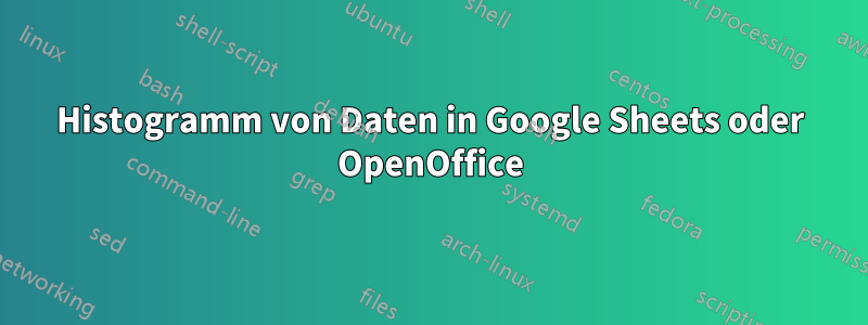 Histogramm von Daten in Google Sheets oder OpenOffice