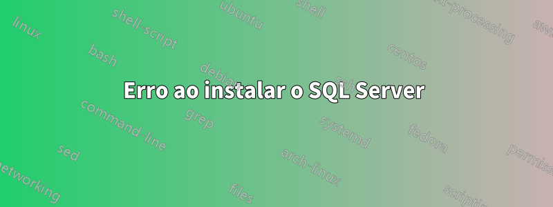 Erro ao instalar o SQL Server