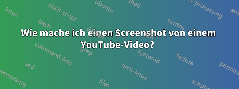 Wie mache ich einen Screenshot von einem YouTube-Video? 