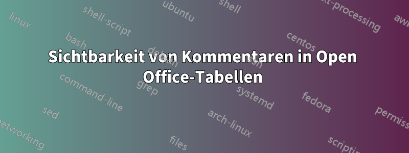 Sichtbarkeit von Kommentaren in Open Office-Tabellen