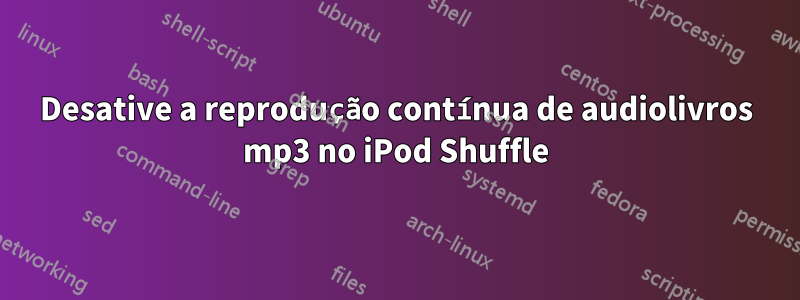 Desative a reprodução contínua de audiolivros mp3 no iPod Shuffle