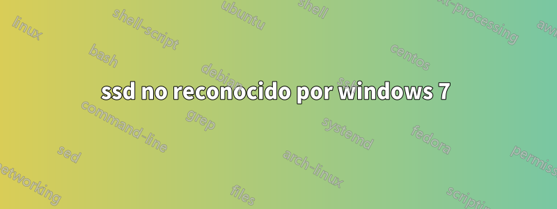 ssd no reconocido por windows 7