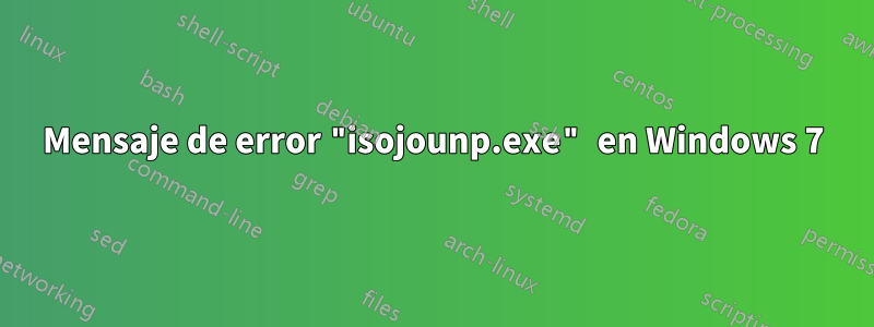 Mensaje de error "isojounp.exe" en Windows 7