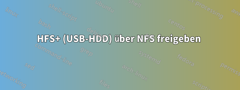 HFS+ (USB-HDD) über NFS freigeben