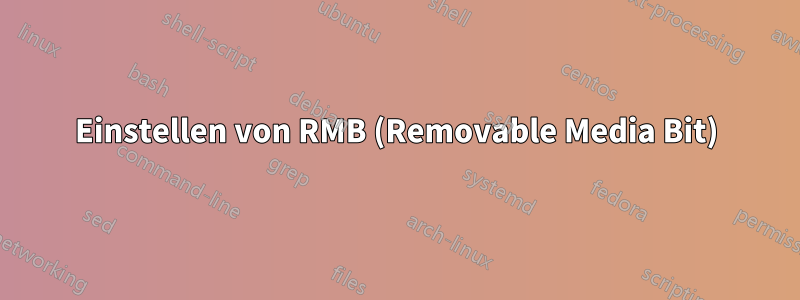 Einstellen von RMB (Removable Media Bit)