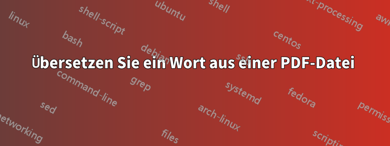 Übersetzen Sie ein Wort aus einer PDF-Datei