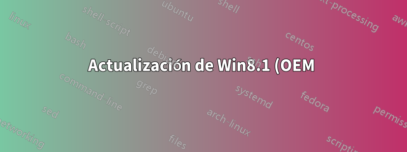 Actualización de Win8.1 (OEM) a Win8.1 Enterprise: ¿es posible sin una instalación limpia?