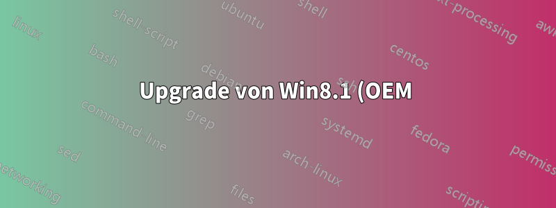 Upgrade von Win8.1 (OEM) auf Win8.1 Enterprise – ohne Neuinstallation möglich?