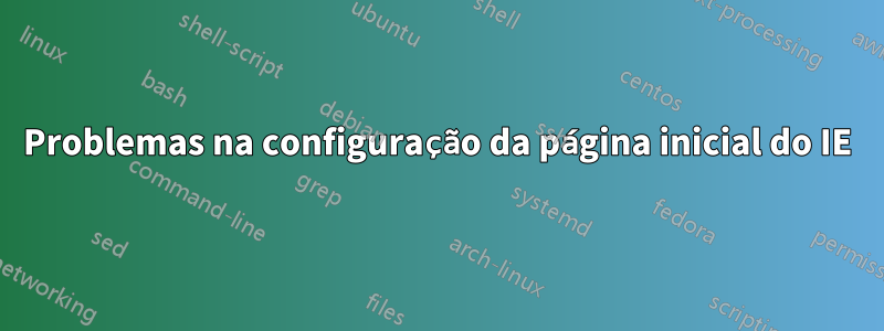 Problemas na configuração da página inicial do IE