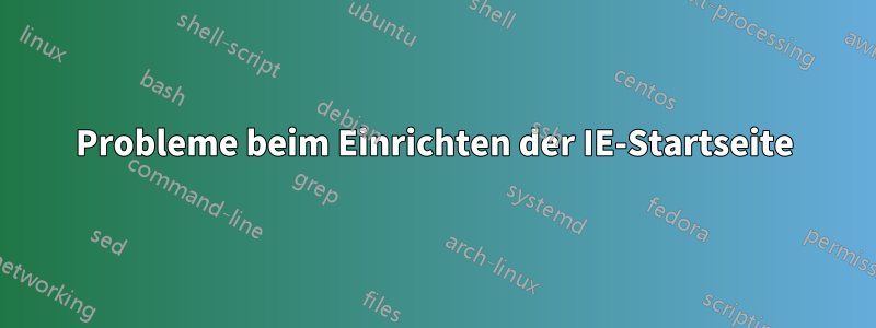 Probleme beim Einrichten der IE-Startseite