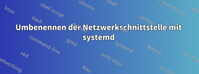 Umbenennen der Netzwerkschnittstelle mit systemd