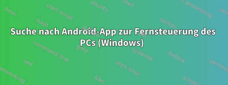 Suche nach Android-App zur Fernsteuerung des PCs (Windows) 