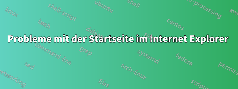 Probleme mit der Startseite im Internet Explorer