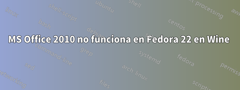 MS Office 2010 no funciona en Fedora 22 en Wine