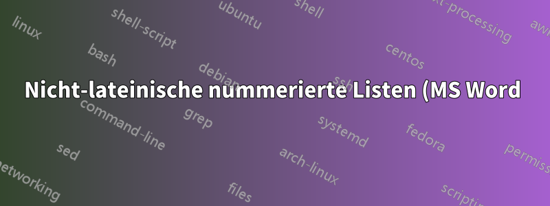 Nicht-lateinische nummerierte Listen (MS Word)