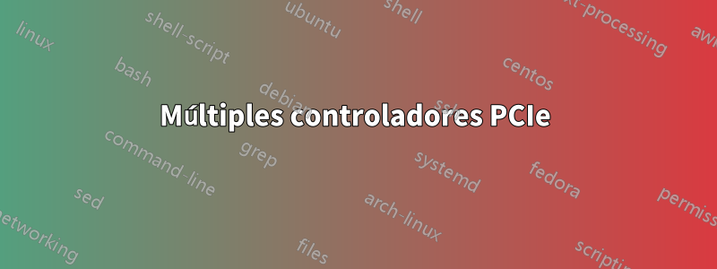 Múltiples controladores PCIe