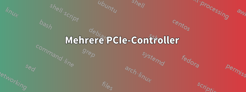 Mehrere PCIe-Controller