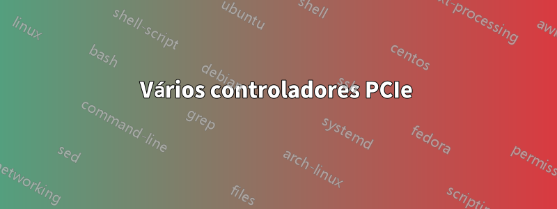 Vários controladores PCIe