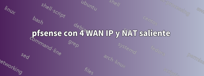 pfsense con 4 WAN IP y NAT saliente