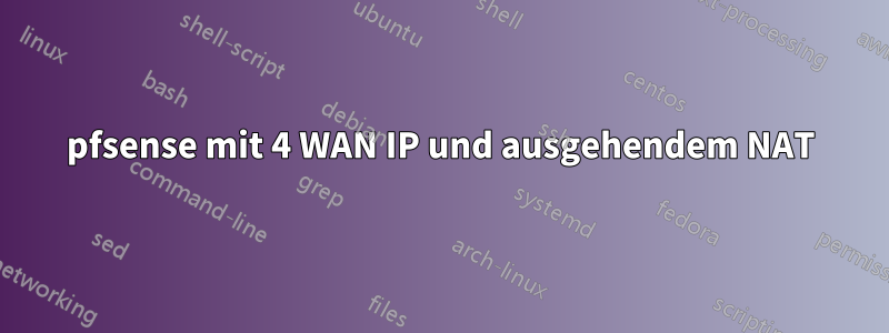 pfsense mit 4 WAN IP und ausgehendem NAT