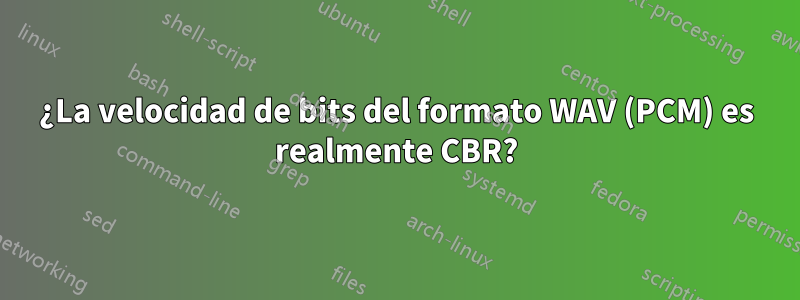 ¿La velocidad de bits del formato WAV (PCM) es realmente CBR?