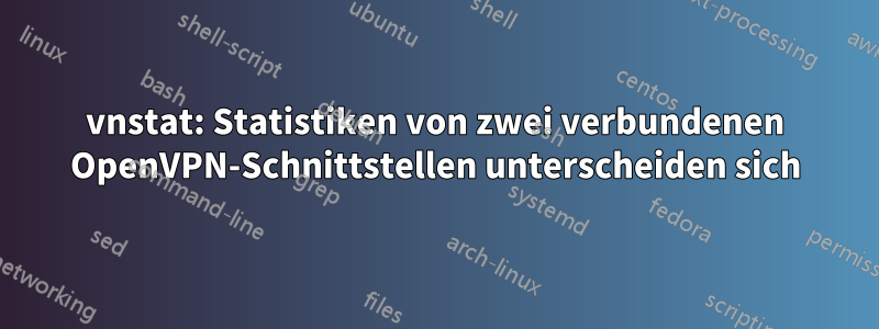 vnstat: Statistiken von zwei verbundenen OpenVPN-Schnittstellen unterscheiden sich