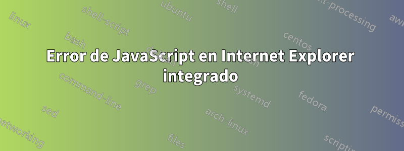 Error de JavaScript en Internet Explorer integrado