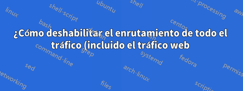 ¿Cómo deshabilitar el enrutamiento de todo el tráfico (incluido el tráfico web) a través de la VPN en el archivo de configuración .ovpn del cliente?