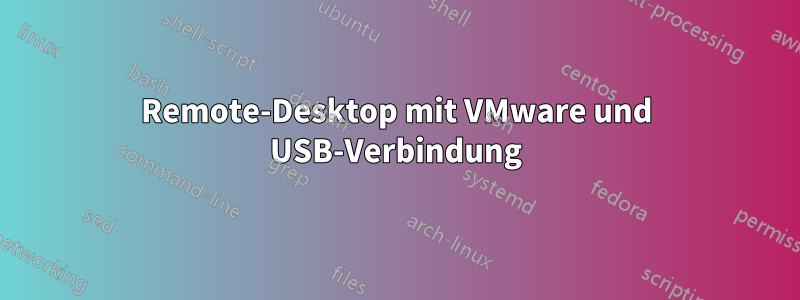 Remote-Desktop mit VMware und USB-Verbindung