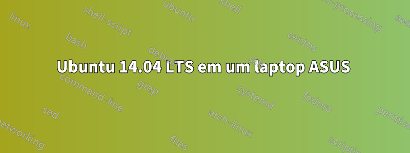 Ubuntu 14.04 LTS em um laptop ASUS