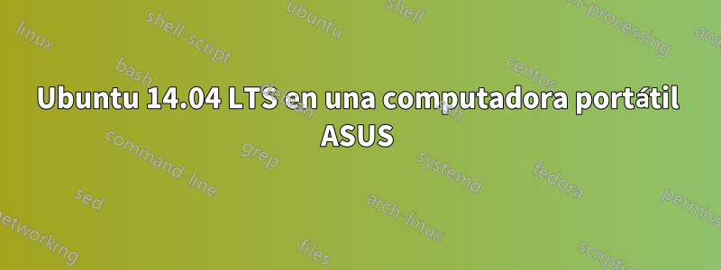 Ubuntu 14.04 LTS en una computadora portátil ASUS