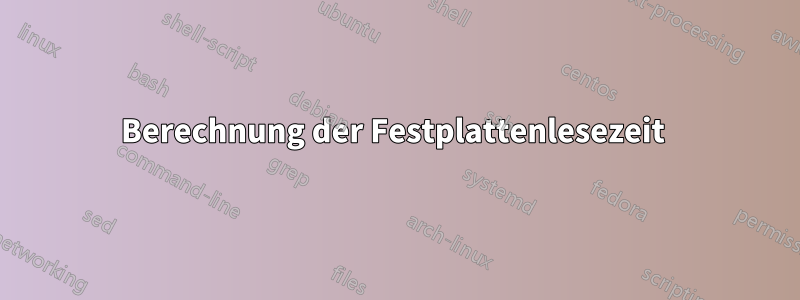 Berechnung der Festplattenlesezeit 